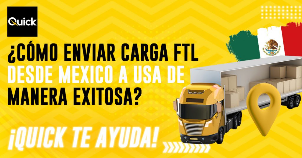 Cómo enviar carga FTL de México a USA con éxito